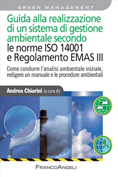 Guida alla realizzazione di un sistema di gestione ambientale secondo le Norme 14001 e Regolamento Emas III