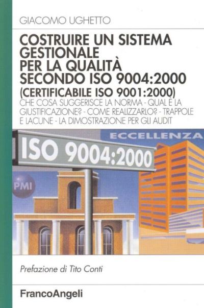 Costruire un sistema gestionale per la Qualità secondo Iso 9004:2000 (certificabile Iso 9001:2000)