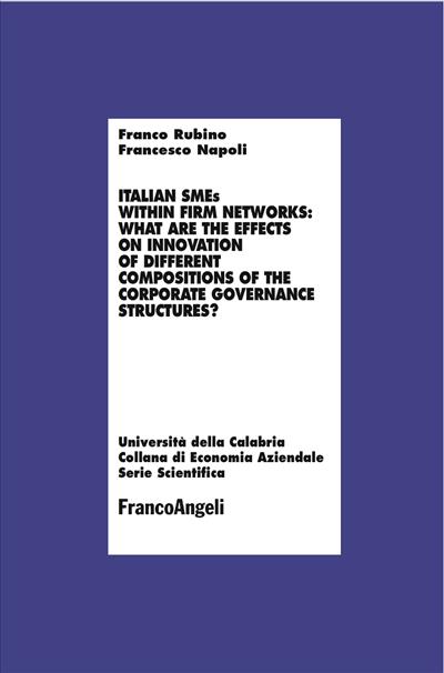Italian smes within firm networks: what are the effects on innovation of different compositions of the corporate governance structures?