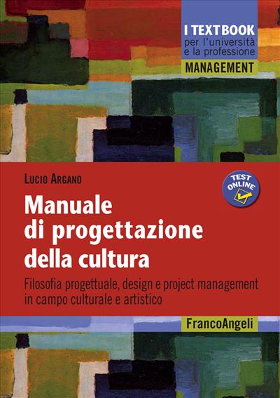 Elementi di project management culturale Management. I textbook per l'università e la professione Nuova ediz. La gestione dei progetti di spettacolo 