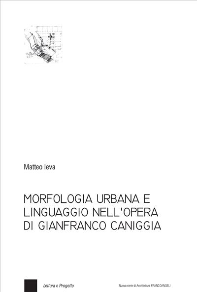 Morfologia urbana e linguaggio nell'opera di Gianfranco Caniggia