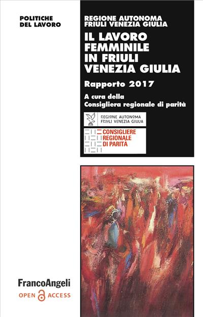 Il lavoro femminile in Friuli Venezia Giulia.