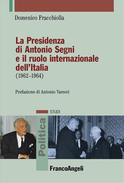 La presidenza di Antonio Segni e il ruolo internazionale dell'Italia (1962-1964)