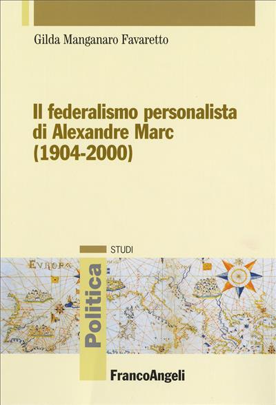 Il federalismo personalista di Alexandre Marc (1904-2000)
