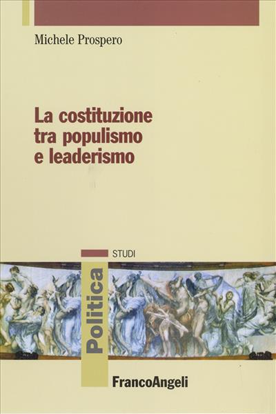 La costituzione tra populismo e leaderismo