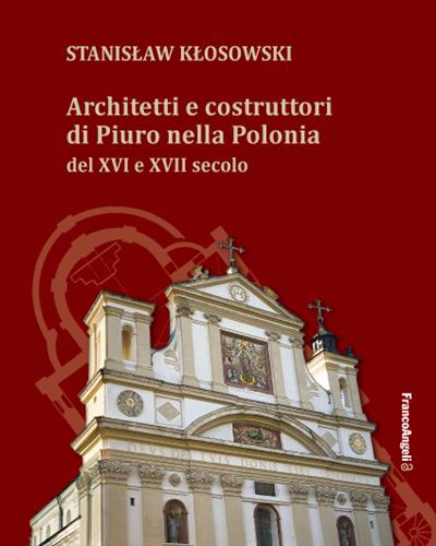 Architetti e costruttori di Piuro nella Polonia del XVI e XVII secolo