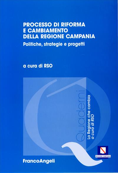 Processo di riforma e cambiamento della Regione Campania: politiche, strategie e progetti