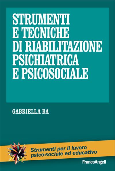Strumenti e tecniche di riabilitazione psichiatrica e psicosociale