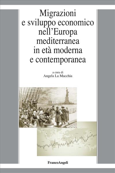 Migrazioni e sviluppo economico nell’Europa mediterranea in età moderna e contemporanea