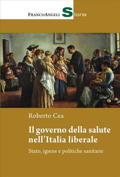 Il governo della salute nell'Italia liberale.