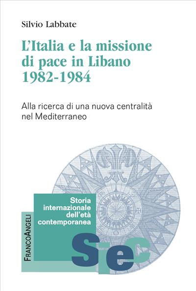 L'Italia e la missione di pace in Libano 1982-1984