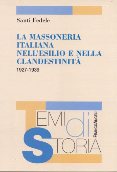 La Massoneria italiana nell'esilio e nella clandestinità (1927-1939)