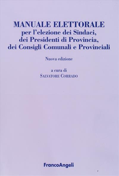 Manuale elettorale per l'elezione dei Sindaci, dei Presidenti di Provincia, dei Consigli Comunali e Provinciali