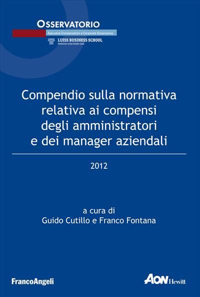 Compendio sulla normativa relativa ai compensi degli amministratori e dei manager aziendali 2012