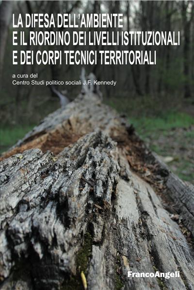 La difesa dell'ambiente e il riordino dei livelli istituzionali e dei corpi tecnici territoriali