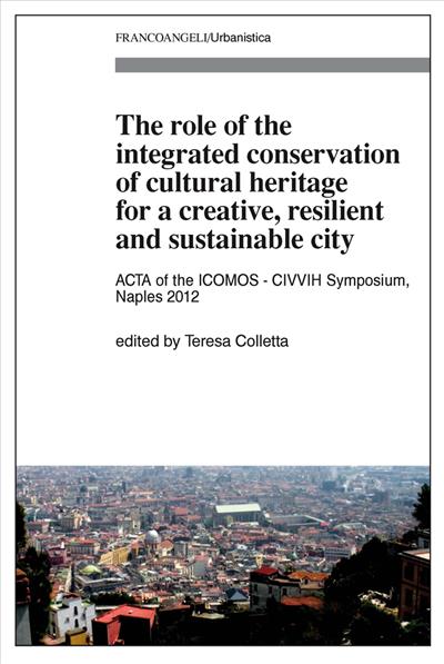 The role of the integrated conservation of cultural heritage for a creative, resilient and sustainable city.
