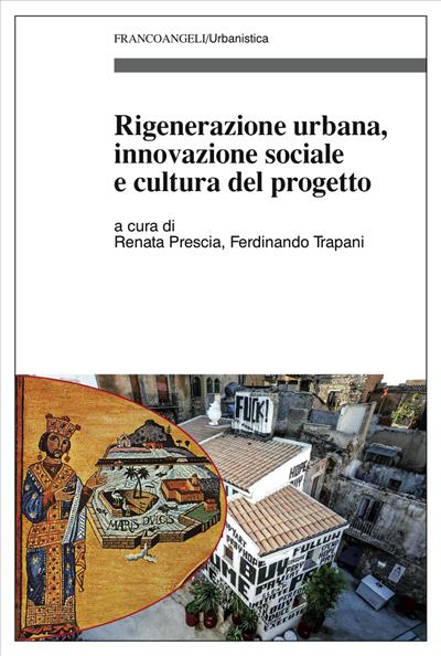 Rigenerazione urbana, innovazione sociale e cultura del progetto