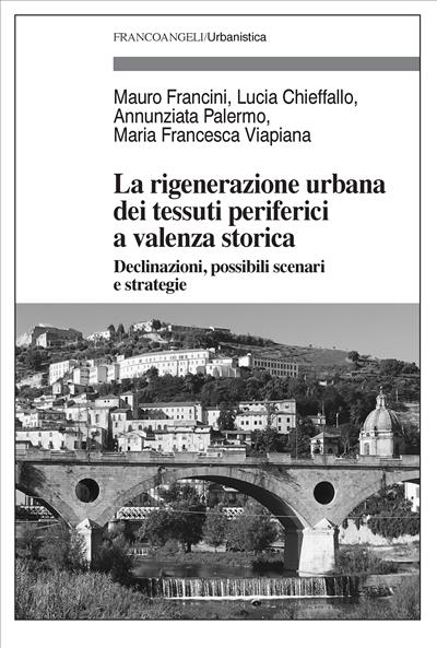 La rigenerazione urbana dei tessuti periferici a valenza storica.
