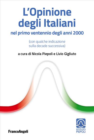 L'opinione degli Italiani nel primo “ventennio” degli anni 2000 (con qualche indicazione sulla decade successiva)