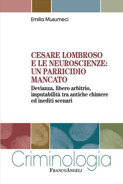 Cesare Lombroso e le neuroscienze: un parricidio mancato