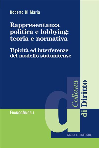 Rappresentanza politica e lobbying: teoria e normativa.