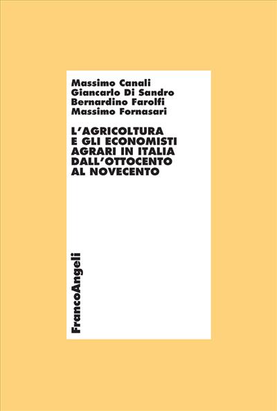 L'agricoltura e gli economisti agrari in Italia dall'Ottocento al Novecento