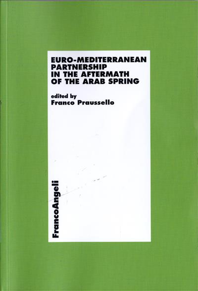 Euro - mediterranean partnership in the aftermath of the arab spring