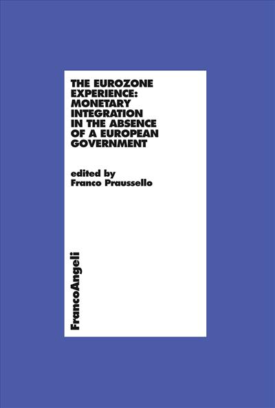The eurozone experience: monetary integration in the absence of a european government