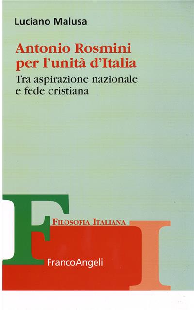 Antonio Rosmini per l'unità d'Italia.