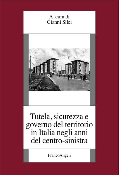 Tutela, sicurezza e governo del territorio in Italia negli anni del centro-sinistra