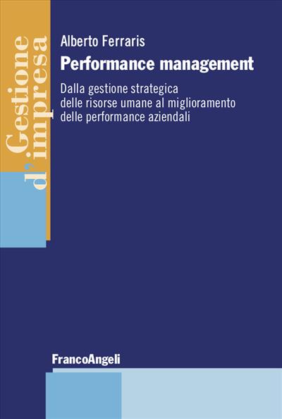 Performance management dalla gestione strategica delle risorse umane al miglioramento delle performance aziendali