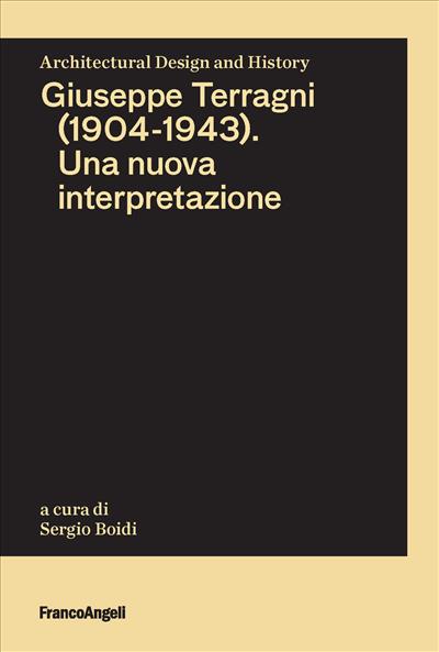 Giuseppe Terragni (1904-1943). Una nuova interpretazione