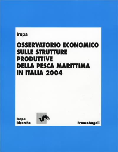 Osservatorio economico sulle strutture produttive della pesca marittima in Italia 2004
